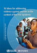 16 Ideas for Addressing Violence against Women in the Context of HIV Epidemic: A Programming Tool