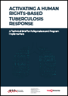 Activating a Human Rights-Based Tuberculosis Response: A Technical Brief for Policymakers and Program Implementers
