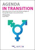 Agenda in Transition: Advancing Actions to Secure the Health and Rights of Transgender People in Asia and the Pacific