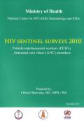 Cambodia HIV Sentinel Survey 2010: Female entertainment workers (FEWs) and Antenatal care clinic (ANC) attendees