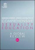 Emerging Evidence, Lessons and Practice in Comprehensive Sexuality Education: A Global Review