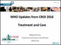 WHO Updates from CROI 2016: Treatment and Care