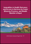 Inequalities in Health Outcomes and Access to Services by Caste/Ethnicity, Province, and Wealth Quintile in Nepal