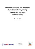 Integrated Biological and Behavioral Surveillance Survey among Female Sex Workers in Pokhara Valley, Nepal Round III - 2008