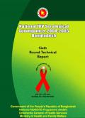 National HIV Serological Surveillance in Bangladesh 2004-2005: Sixth Round Technical Report 