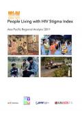 People Living with HIV Stigma Index: Asia Pacific Regional Analysis 2011