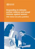 Responding to Intimate Partner Violence and Sexual Violence against Women: WHO Clinical and Policy Guidelines
