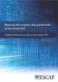 Statistical Yearbook for Asia and the Pacific 2017: Measuring SDG progress in Asia and the Pacific: Is there enough data?