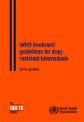 WHO Treatment Guidelines for Drug-resistant Tuberculosis, 2016 Update