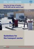 Using the ILO Code of Practice on HIV/AIDS and the World of Work: Guidelines for the Transport Sector