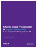 Achieving an AIDS-Free Generation for Gay Men and Other MSM: Financing and Implementation of HIV Programs Targeting MSM (Executive Summary)