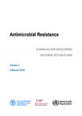 Antimicrobial Resistance: A Manual for Developing National Action Plans - Version 1