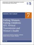 Missing the Target 7: Failing Women, Failing Children: HIV, Vertical Transmission and Women’s Health