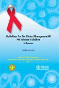 Guidelines for the Clinical Management of HIV Infection in Children in Myanmar (Third Edition)