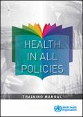 Health in All Policies: Training Manual