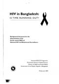HIV in Bangladesh - Is Time Running Out?: Background Document for the Dissemination of the Fourth Round (2002) of National HIV and Behavioural Surveillance
