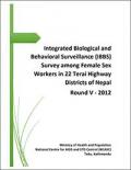 Integrated Biological and Behavioral Surveillance Survey among Female Sex Workers in 22 Terai Highway Districts of Nepal: Round V – 2012
