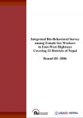 Integrated Bio-Behavioral Survey among Female Sex Workers in East-West Highways covering 22 Districts of Nepal: Round III - 2006