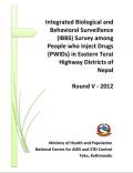 Integrated Biological and Behavioral Surveillance Survey among People Who Inject Drugs in Eastern Terai Highway Districts of Nepal Round V – 2012