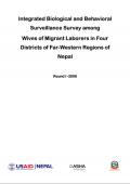 Integrated Biological and Behavioral Surveillance Survey among Wives of Migrant Laborers in Four Districts of Far-Western Regions of Nepal Round I - 2008