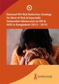 National HIV Risk Reduction Strategy for Most At Risk and Especially Vulnerable Adolescents to HIV and AIDS in Bangladesh (2013–2015)