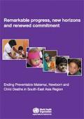 Remarkable Progress, New Horizons and Renewed Commitment: Ending Preventable Maternal, Newborn and Child Deaths in South-East Asia Region