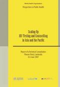 Scaling Up HIV Testing and Counselling in Asia and the Pacific: Report of a Technical Consultation Phnom Penh, Cambodia
