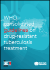 WHO Consolidated Guidelines on Drug-resistant Tuberculosis Treatment