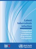 Latent TB Infection: Updated and Consolidated Guidelines for Programmatic Management