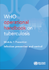 WHO operational handbook on tuberculosis: module 1: prevention: infection prevention and control