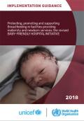 Protecting, Promoting, and Supporting Breastfeeding in Facilities Providing Maternity and Newborn Services: The Revised Baby-friendly Hospital Initiative 2018